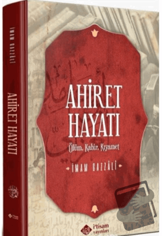 Ahiret Hayatı (Ciltli) - İmam-ı Gazali - İtisam Yayınları - Fiyatı - Y