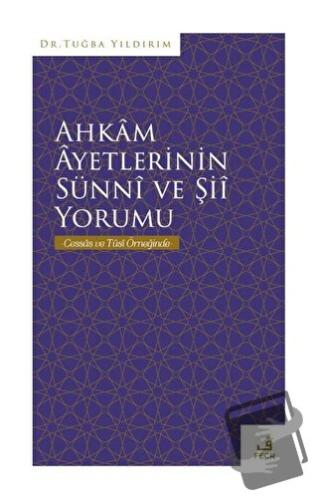 Ahkam Ayetlerinin Sünni ve Şii Yorumu - Tuğba Yıldırım - Fecr Yayınlar