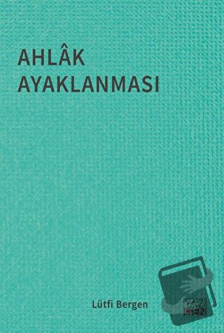 Ahlak Ayaklanması - Lütfi Bergen - Yazıgen Yayınevi - Fiyatı - Yorumla