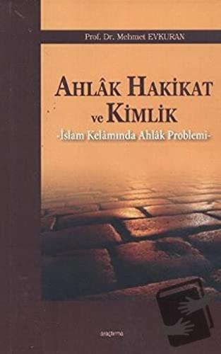 Ahlak Hakikat ve Kimlik - Mehmet Evkuran - Araştırma Yayınları - Fiyat