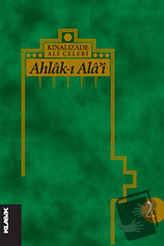 Ahlak-ı Alai - Kınalızade Ali Çelebi - Klasik Yayınları - Fiyatı - Yor