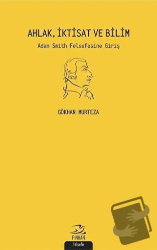 Ahlak İktisat ve Bilim - Gökhan Murteza - Pinhan Yayıncılık - Fiyatı -