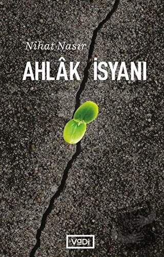 Ahlak İsyanı - Nihat Nasır - Vadi Yayınları - Fiyatı - Yorumları - Sat