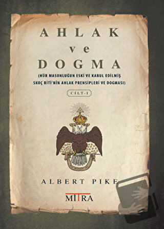 Ahlak ve Dogma 1 - Albert Pike - Mitra Yayınları - Fiyatı - Yorumları 