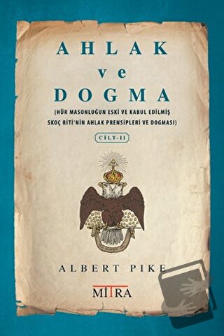 Ahlak ve Dogma 2 - Albert Pike - Mitra Yayınları - Fiyatı - Yorumları 