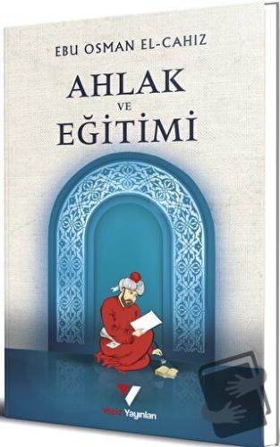 Ahlak ve Eğitimi - Ebu Osman el-Cahız - Veciz Yayınları - Fiyatı - Yor