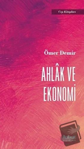 Ahlak ve Ekonomi - Ömer Demir - İktisat Yayınları - Fiyatı - Yorumları