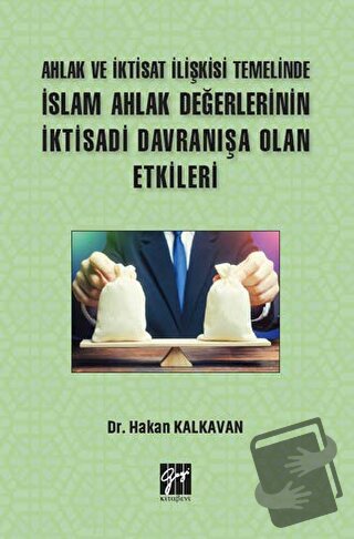 Ahlak ve İktisat İlişkisi Temelinde İslam Ahlak Değerlerinin İktisadi 