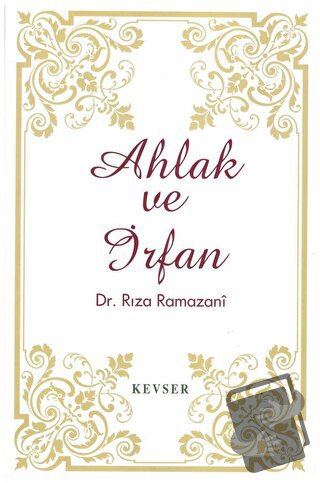 Ahlak ve İrfan - Rıza Ramazani - Kevser Yayınları - Fiyatı - Yorumları