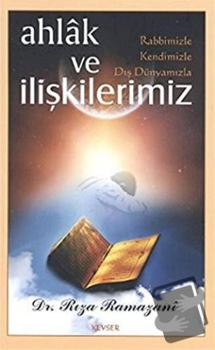 Ahlak ve Rabbimizle, Kendimizle, Dış Dünyamızla İlişkilerimiz - Rıza R