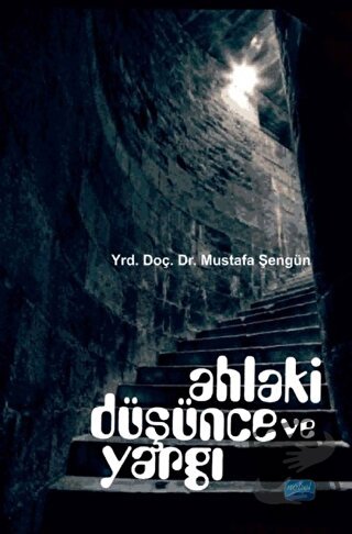 Ahlaki Düşünce ve Yargı - Mustafa Şengün - Nobel Akademik Yayıncılık -