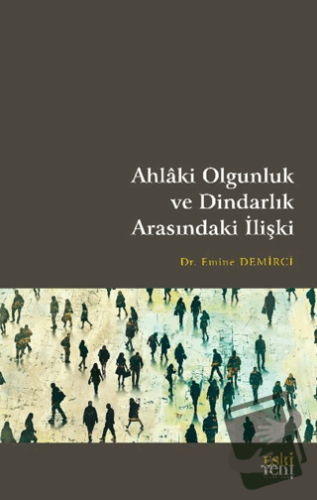 Ahlaki Olgunluk ve Dindarlık Arasındaki İlişki - Emine Demirci - Eski 