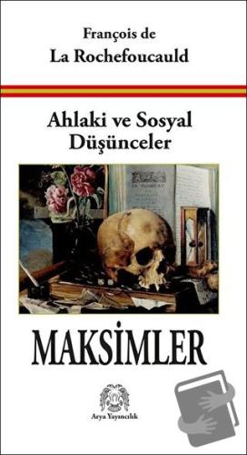 Ahlaki ve Sosyal Düşünceler Maksimler - François de La Rochefoucauld -