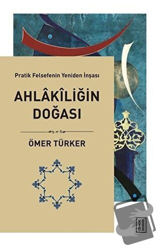 Ahlakiliğin Doğası - Ömer Türker - Ketebe Yayınları - Fiyatı - Yorumla