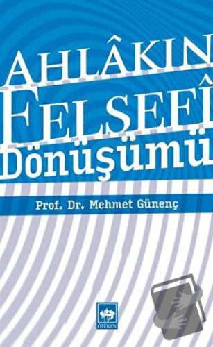 Ahlakın Felsefi Dönüşümü - Mehmet Günenç - Ötüken Neşriyat - Fiyatı - 