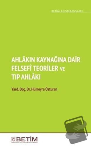 Ahlakın Kaynağına Dair Felsefi Teoriler ve Tıp Ahlakı - Hümeyra Öztura