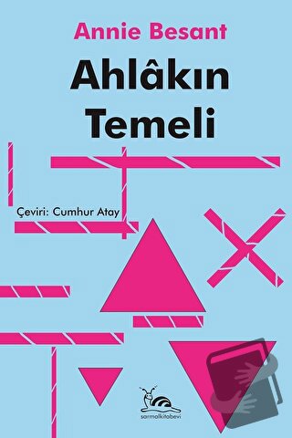 Ahlakın Temeli - Annie Besant - Sarmal Kitabevi - Fiyatı - Yorumları -