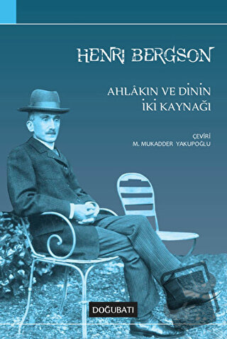 Ahlakın ve Dinin İki Kaynağı - Henri Bergson - Doğu Batı Yayınları - F