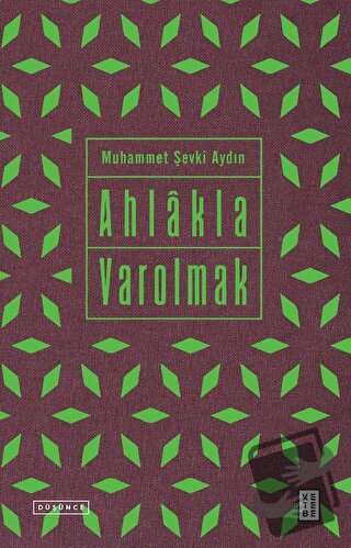 Ahlakla Varolmak - Muhammet Şevki Aydın - Ketebe Yayınları - Fiyatı - 