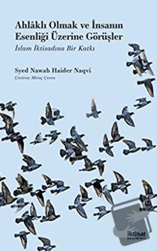 Ahlaklı Olmak ve İnsanın Esenliği Üzerine Görüşler - Syed Nawab Haider