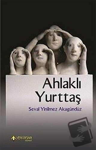 Ahlaklı Yurttaş - Seval Yinilmez Akgündüz - Yeni İnsan Yayınevi - Fiya