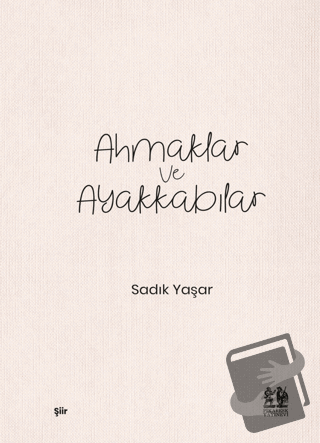 Ahmaklar ve Ayakkabılar - Sadık Yaşar - Pikaresk Yayınevi - Fiyatı - Y