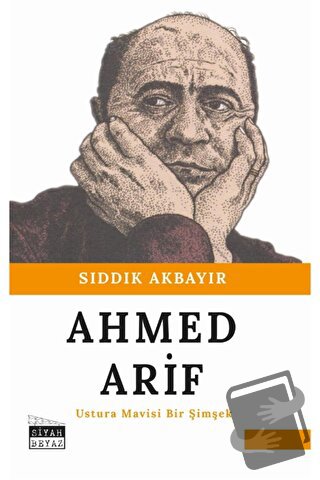 Ahmed Arif - Ustura Mavisi Bir Şimşek - Sıddık Akbayır - Siyah Beyaz Y