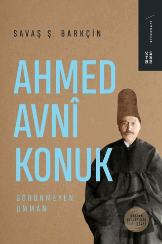 Ahmed Avni Konuk Görünmeyen Umman - Savaş Ş. Barkçin - Ketebe Yayınlar