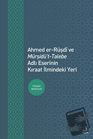 Ahmed er-Rüşdi ve Mürşidü't-Talebe Adlı Eserinin Kıraat İlmindeki Yeri