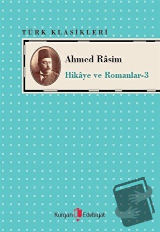 Ahmed Rasim - Hikaye ve Romanları -3 - Ahmed Rasim - Kurgan Edebiyat -