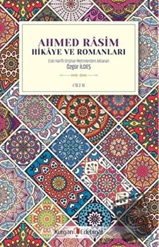 Ahmed Rasim - Hikaye ve Romanları Cilt 2 - Özgür İldeş - Kurgan Edebiy