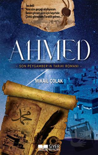 Ahmed - Son Peygamber'in Tarihi Romanı - Mikail Çolak - Siyer Çocuk Ya