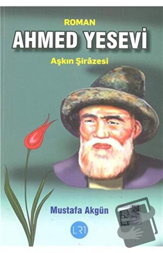 Ahmed Yesevi: Aşkın Şirazesi - Mustafa Akgün - LRT Yayıncılık - Fiyatı