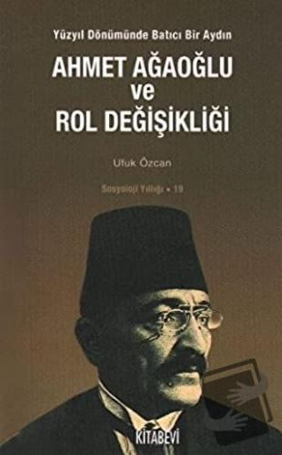 Ahmet Ağaoğlu ve Rol Değişikliği - Ufuk Özcan - Kitabevi Yayınları - F