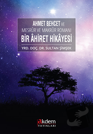 Ahmet Behcet ve Mesrur ve Makrur Romanı Bir Ahiret Hikayesi - Sultan Ş