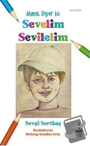 Ahmet Diyor ki: Sevelim Sevilelim - Sevgi Sertbaş - Luna Yayınları - F