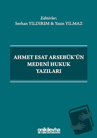 Ahmet Esat Arsebük'ün Medeni Hukuk Yazıları - Serhan Yıldırım - On İki