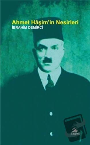 Ahmet Haşim’in Nesirleri - İbrahim Demirci - Ebabil Yayınları - Fiyatı