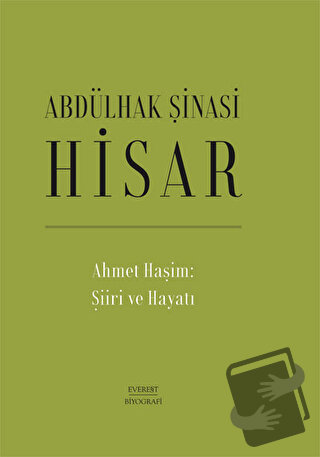 Ahmet Haşim: Şiiri ve Hayatı (Ciltli) - Abdülhak Şinasi Hisar - Everes