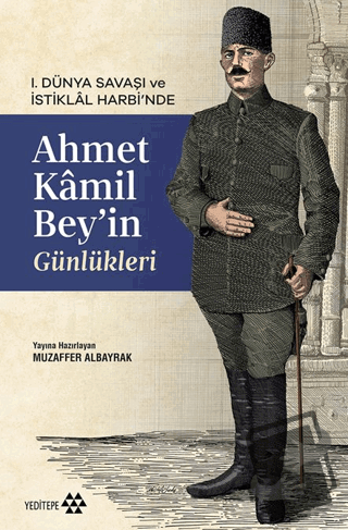 Ahmet Kâmil Bey’in Günlükleri - Muzaffer Albayrak - Yeditepe Yayınevi 