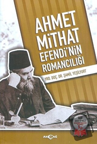 Ahmet Mithat Efendi'nin Romancılığı - Şamil Yeşilyurt - Akçağ Yayınlar