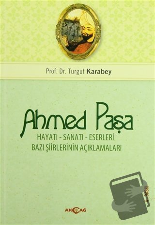 Ahmet Paşa - Turgut Karabey - Akçağ Yayınları - Fiyatı - Yorumları - S