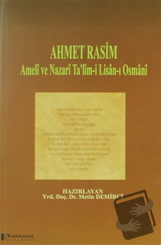 Ahmet Rasim - Ameli ve Nazari Ta'lim-i Lisan-ı Osmani - Metin Demirci 