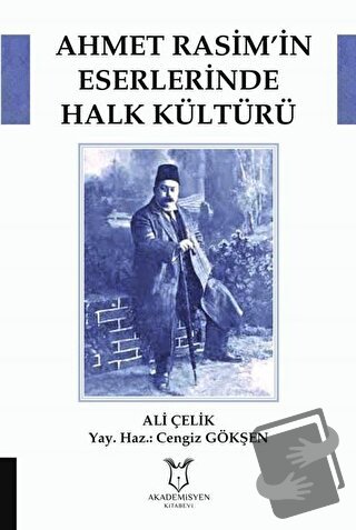 Ahmet Rasim’in Eserlerinde Halk Kültürü - Ali Çelik - Akademisyen Kita