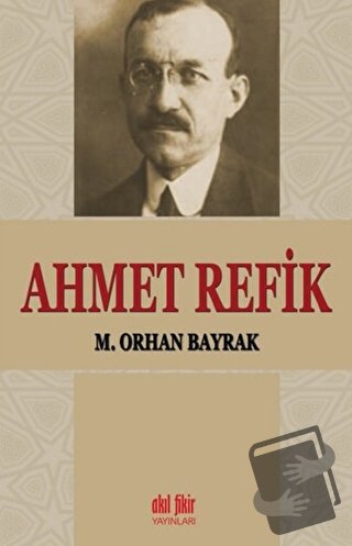 Ahmet Refik - M. Orhan Bayrak - Akıl Fikir Yayınları - Fiyatı - Yoruml