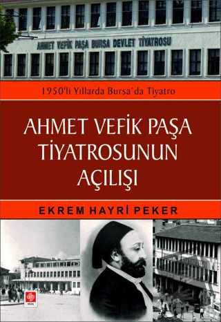 Ahmet Vefik Paşa Tiyatrosunun Açılışı - Ekrem Hayri Peker - Ekin Basım