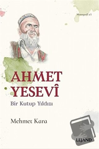 Ahmet Yesevi Bir Kutup Yıldızı - Mehmet Kara - Lejand - Fiyatı - Yorum