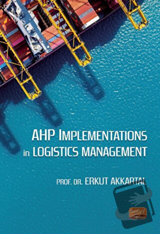 AHP Implementations in Logistics Management - Erkut Akkartal - Nobel B