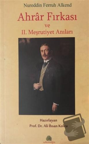 Ahrar Fırkası ve 2. Meşrutiyet Anıları - Nureddin Ferruh Alkend - Salk