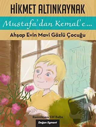 Ahşap Evin Mavi Gözlü Çocuğu - Hikmet Altınkaynak - Doğan Egmont Yayın